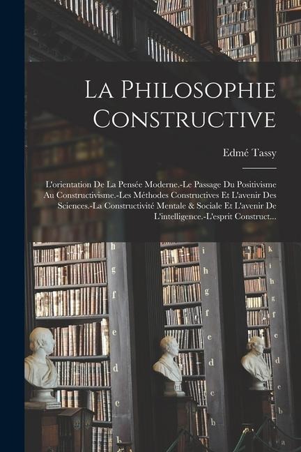 La Philosophie Constructive - Edmé Tassy