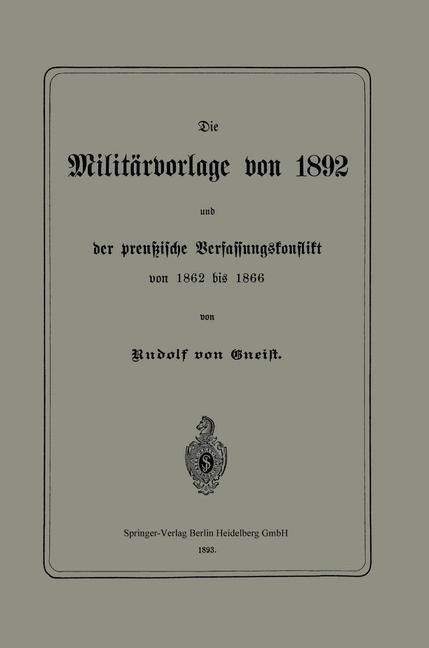 Die Militärvorlage von 1892 und der preußische Verfassungskonflikt von 1862 bis 1866 - Rudolph von Gneist