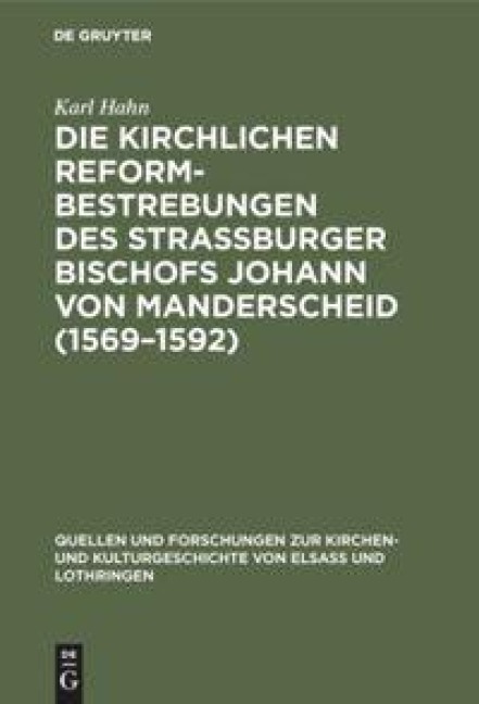 Die Kirchlichen Reformbestrebungen des Strassburger Bischofs Johann von Manderscheid (1569-1592) - Karl Hahn