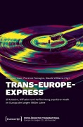 Cover-Bild zum Titel 'Trans-Europe-Express - Zirkulation, Diffusion und Verflechtung populärer Musik im Europa der langen 1960er Jahre' von ''