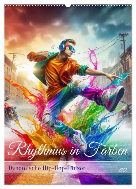 Rhythmus in Farben - Dynamische Hip-Hop-Tänzer (Wandkalender 2025 DIN A2 hoch), CALVENDO Monatskalender - Fotodesign Verena Scholze