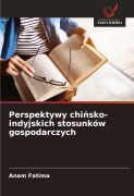 Cover-Bild zum Titel 'Perspektywy chi¿sko-indyjskich stosunków gospodarczych' von 'Anam Fatima'