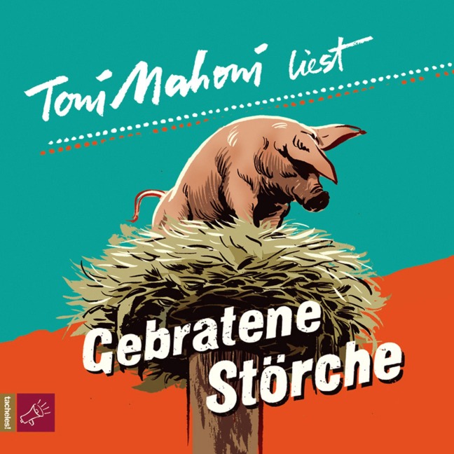 Gebratene Störche - Toni Mahoni