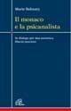 Cover-Bild zum Titel 'Il monaco e la psicanalista. In dialogo per una autentica libertà interiore' von 'Marie Balmary'
