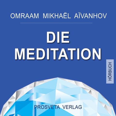 Die Meditation - Omraam Mikhael Aivanhov