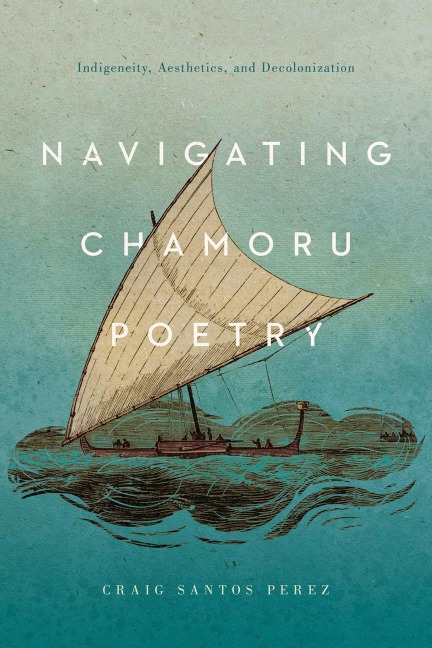 Navigating Chamoru Poetry - Craig Santos Perez