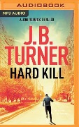 Hard Kill - J. B. Turner