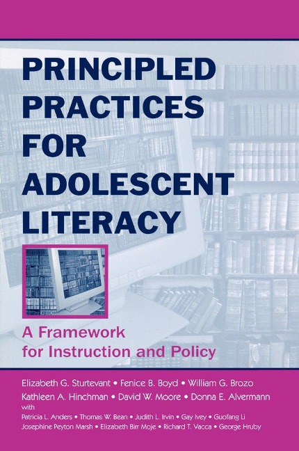 Principled Practices for Adolescent Literacy - Elizabeth G. Sturtevant, Fenice B. Boyd, David W. Moore, Donna E. Alvermann, Kathleen A. Hinchman