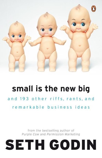 Small is the New Big - Seth Godin