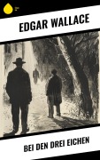 Cover-Bild zum Titel 'Bei den drei Eichen' von 'Edgar Wallace'