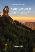 Cover-Bild zum Titel 'Ein ganz normales Leben ... oder?' von 'Herbert Baumgart'