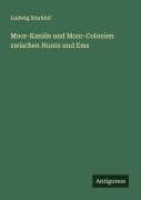 Cover-Bild zum Titel 'Moor-Kanäle und Moor-Colonien zwischen Hunte und Ems' von 'Ludwig Starklof'