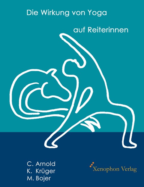 Die Wirkung von Yoga auf Reiterinnen - Christiane Arnold, Konstanze Krüger, Mathias Bojer