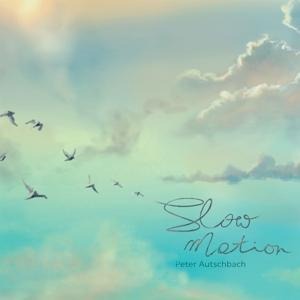 Slow Motion - Peter Autschbach