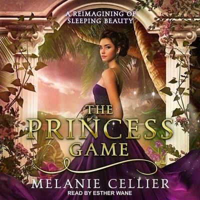 The Princess Game Lib/E: A Reimagining of Sleeping Beauty - Melanie Cellier