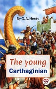 Cover-Bild zum Titel 'Young Carthaginian A story Of The Times Of Hannibal' von 'G. A Henty'