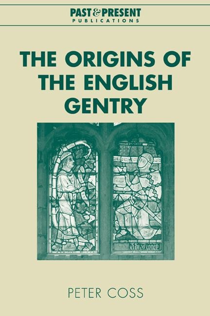 The Origins of the English Gentry - Peter Coss, Coss Peter