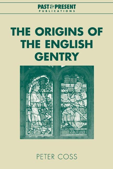 The Origins of the English Gentry - Peter Coss, Coss Peter