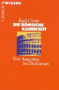 Cover-Bild zum Titel 'Die Römische Kaiserzeit' von 'Karl Christ'