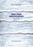 Cover-Bild zum Titel 'Immer länger dehnt sich gestern' von 'Uta Haeder'