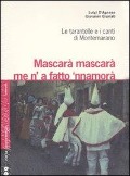 Cover-Bild zum Titel 'Mascarà mascarà me 'na fatto 'nnamurà. Le tarantelle e i canti di Montemarano' von 'Luigi D'Agnese, Giovanni Giuriati'