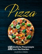 Cover-Bild zum Titel 'Pizza: 100 köstliche Pizzarezepte zum Nachbacken' von 'Valentina Striezel'