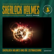 Cover-Bild zum Titel 'Sherlock Holmes und die Zeitmaschine' von 'Arthur Conan Doyle, Ralph E. Vaughan'