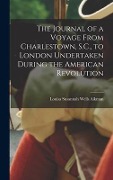 Cover-Bild zum Titel 'The Journal of a Voyage From Charlestown, S.C., to London Undertaken During the American Revolution' von 'Louisa Susannah Wells Aikman'