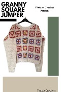 Cover-Bild zum Titel 'Granny Square Jumper - Written Crochet Pattern' von 'Teenie Crochets'