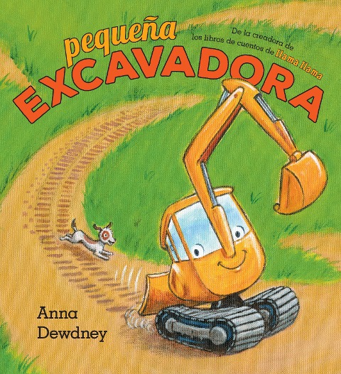 Pequeña Excavadora (Little Excavator Spanish Edition) - Anna Dewdney