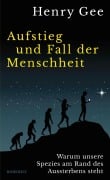 Cover-Bild zum Titel 'Aufstieg und Fall der Menschheit' von 'Henry Gee'