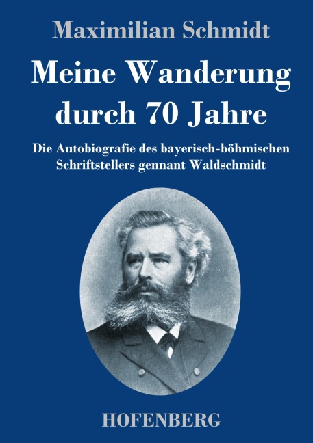 Meine Wanderung durch 70 Jahre - Maximilian Schmidt
