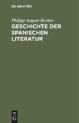 Geschichte der spanischen Literatur - Philipp August Becker