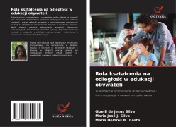 Cover-Bild zum Titel 'Rola kszta¿cenia na odleg¿o¿¿ w edukacji obywateli' von 'Gizelli de Jesus Silva, Maria José J. Silva, Maria Dolores M. Costa'