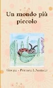 Un mondo più piccolo - Giorgia Primaria L. Santucci