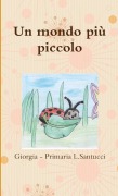 Un mondo più piccolo - Giorgia Primaria L. Santucci