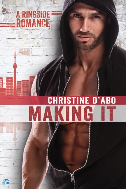 Making It (Ringside Romance, #3) - Christine D'Abo
