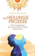 Cover-Bild zum Titel 'Der Heilungsprozess: Wie Energiefelder das menschliche Leben beeinflussen' von 'Shafica Karagulla'