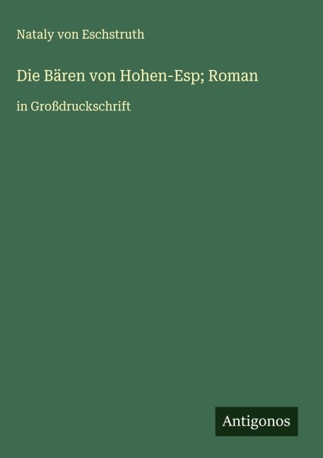 Die Bären von Hohen-Esp; Roman - Nataly Von Eschstruth