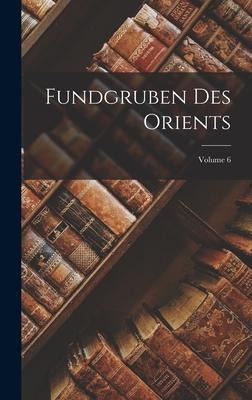 Fundgruben Des Orients; Volume 6 - Anonymous