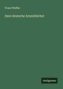 Cover-Bild zum Titel 'Zwei deutsche Arzneibücher' von 'Franz Pfeiffer'