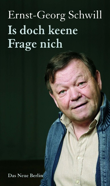Is doch keene Frage nich - Ernst-Georg Schwill