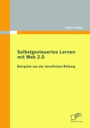 Cover-Bild zum Titel 'Selbstgesteuertes Lernen mit Web 2.0: Beispiele aus der beruflichen Bildung' von 'Juliane Götze'