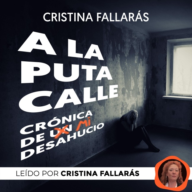 A la puta calle. Crónica de un desahucio - Cristina Fallarás