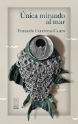 Cover-Bild zum Titel 'Única mirando al mar' von 'Fernando Contreras Castro'