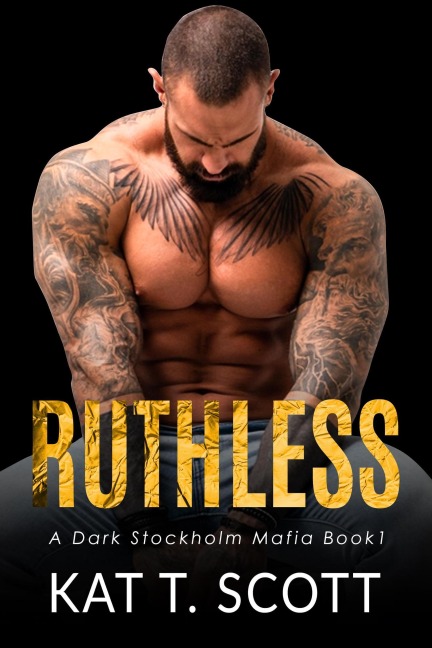 Ruthless (A Dark Stockholm Mafia, #1) - Kat T. Scott