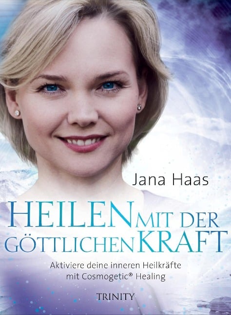 Heilen mit der göttlichen Kraft - Jana Haas