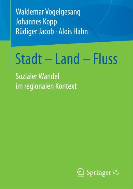 Stadt - Land - Fluss - Waldemar Vogelgesang, Alois Hahn, Rüdiger Jacob, Johannes Kopp