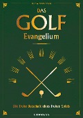 Das Golf Evangelium. Die frohe Botschaft eines frohen Spiels - Kurt W. Zimmermann