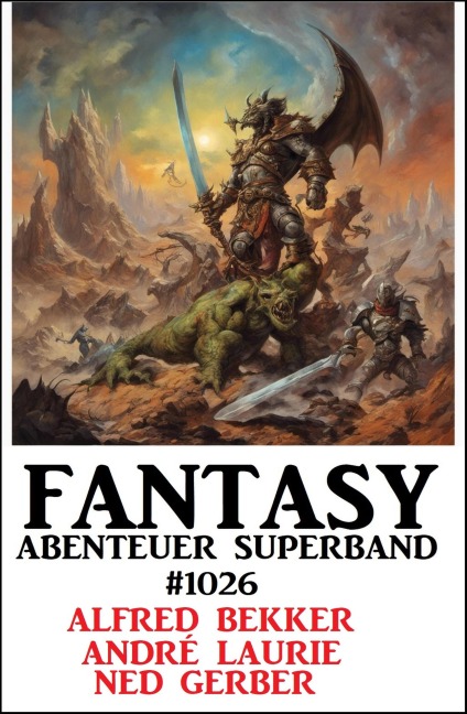 Fantasy Abenteuer Superband 1026 - Alfred Bekker, André Laurie, Ned Gerber